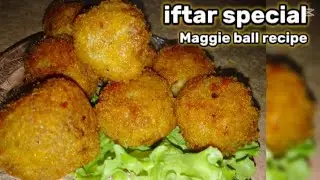 Iftar special maggi balls/how to make Maggie balls/easy maggi ball recipe by Muslim food point/