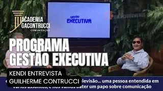Programa GESTÃO EXECUTIVA entrevista Guilherme Contrucci