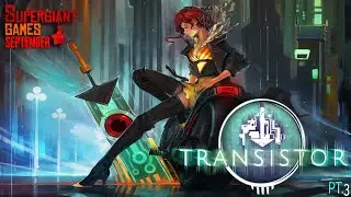 Transistor: Tackling the Spine! (pt.3)