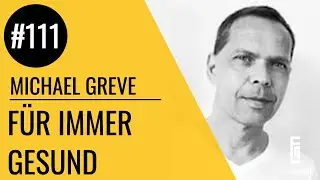 F&uuml;r immer gesund &ndash; Flowgrade Show 111 mit Michael Greve und Max Gotzler