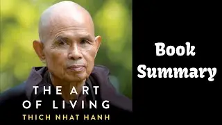The Art of Living Summary &ndash; Thich Nhat Hanh on Peace, Freedom, and the Present Moment
