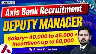 Axis Bank Recruitment 2025 | Deputy Manager Interview Preparation | 6.5LPA salary | Career247