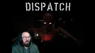 Dispatch - Playthrough.