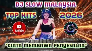 ✨DJ SLOW MALAYSIA✨CINTA MEMBAWA PENYESALAN || TOP HITS 2026 