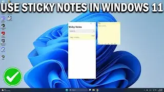 How To Use Windows 11 Sticky Notes - Easy Fix