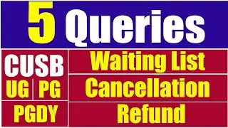 5 Questions CUSB Admission l Waiting List Confirmation l Cancellation l Fee Refund