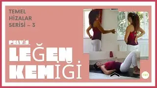 Temel Hizalar Serisi ~ 3 Leğen Kemiği - Pelvis