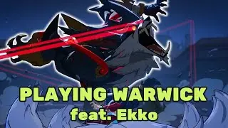 How I Play Warwick (feat. Ekko)