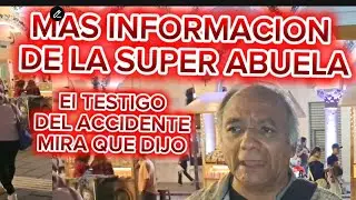 MAS INFORMACION DE LA SUPER ABUELA,EL TESTIGO MIRA QUE DIJO