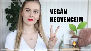 VEGÁN szépségápolási & élelmiszer kedvenceim