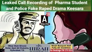 Leaked Call Recording of B.Pharma Student and Police of Fake Raped Drama.