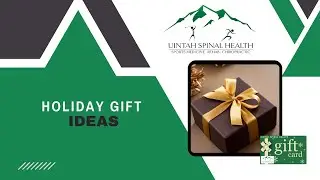 Holiday Gift Ideas  / Orem, Utah Chiropractor