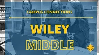Campus Connection: Wiley Middle School