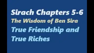Book of Sirach, Ch. 5-6: True Friendship and Riches (Ben Sira) Catholic Bible Study, Fr. Tim Peters