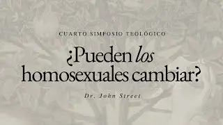&iquest;Pueden los homosexuales cambiar? | Dr. John Street
