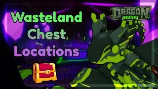 Wasteland Chest Locations ✦ ROBLOX Dragon Adventures || DA Guide