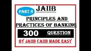 JAIIB | PPB | Principles And Practices of Banking | 300 Questions | Part 6