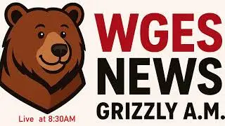 WGES Grizzly AM 12-11-25