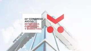 23&ordm; Congreso AECOC de la Estrategia Comercial y Marketing