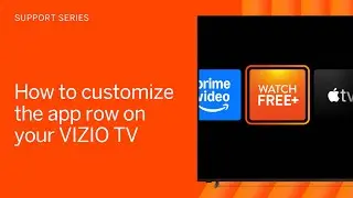 VIZIO Support Series: How to Customize the App Row on Your VIZIO TV
