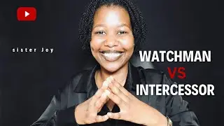 INTERCESSOR VS WATCHMAN| HOW TO BE AN INTERCESSOR