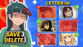 ✅ SAVE 3 DELETE 3 ❌ | ✨ Save 3 and Delete 3 Characters for Each Letter | Anime Quiz 🔥