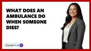 What Does An Ambulance Do When Someone Dies?