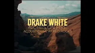 Drake White - Nights on Fire (Acoustic - Live at Red Rocks)