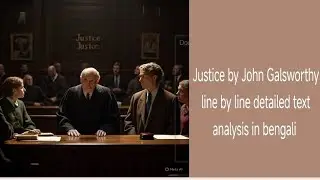 Justice by John Galsworthy Act 2 & 3 Day 4 detailed text analysis in bengali @wbslst 