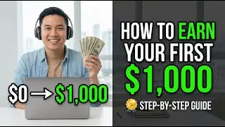 How I&rsquo;d Make My First $1,000 If I Started Today (From Scratch)