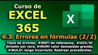 ►► Curso de EXCEL - 365. 6.3.  Errores en fórmulas (2/2).  #¡REF!,  #¡DIV/0!, #¡NUM!, #¡NULO!
