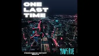 @yungrue24 -One Last Time