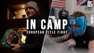 In Camp | Preparation for European Title Fight (ft. Sparring & More)