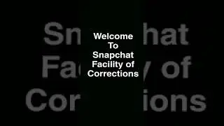 SnapChat Facility of Corrections Ep: 1