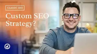 Why you need a custom SEO strategy for your business?