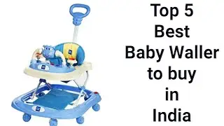 Best Top 5 Baby Walker to Buy Online in India