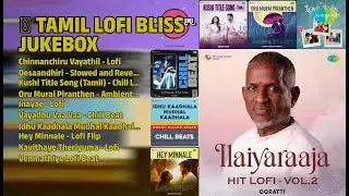 Tamil Lofi Love & Joy | Ooratti Songs | Chinnanchiru Vayathil  Lofi