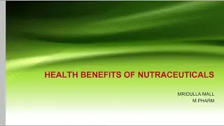 Health benefits of nutraceuticals
