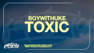 BoyWithUke - Toxic (Lyrics) (Slowed + Reverb)