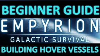 Empyrion Beginners Guide Part 2: Hover Vessel Tutorial