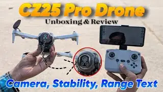 CZ25 Pro Drone Unboxing & Review | 4K Camera Test | Camera, Range & Performance Review  2026