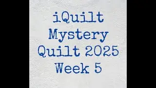 The Hope Quilt - Mystery iQuilt Block of the Week - Week 5