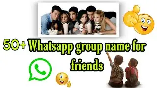 Whatsapp Group Name For Friends | Friends Group name Ideas | Funny Whatsapp group name for friends