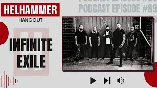 The Helhammer Hangout #89: Infinite Exile (Metal band from Perth) #podcast