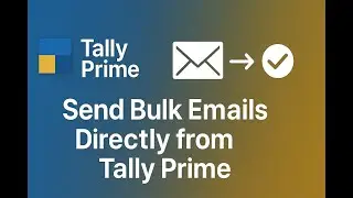 📧💼 Send Bulk Emails Directly from Tally Prime | Easy Automation Guide 🔥