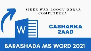 Barashada Ms Word 2021 casharka 2aad || Sidee Computerka wax loogu qoraa