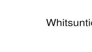 How to pronounce Whitsuntide