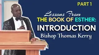 The Book of Esther Part 1: Introduction | Bishop Thomas Kerry
