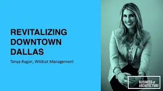 312: Revitalizing Downtown Dallas with Tanya Ragan