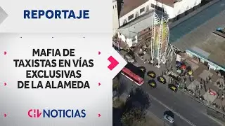 MAFIAS DE TAXISTAS en vías exclusivas de Alameda: Impiden circulación de transporte público